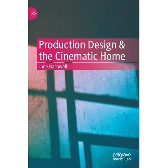 Production Design & the Cinematic Home, (Hardcover)
