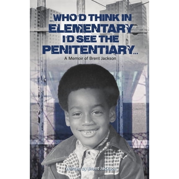 Who'd Think in Elementary, I'd See the Penitentary, (Paperback)