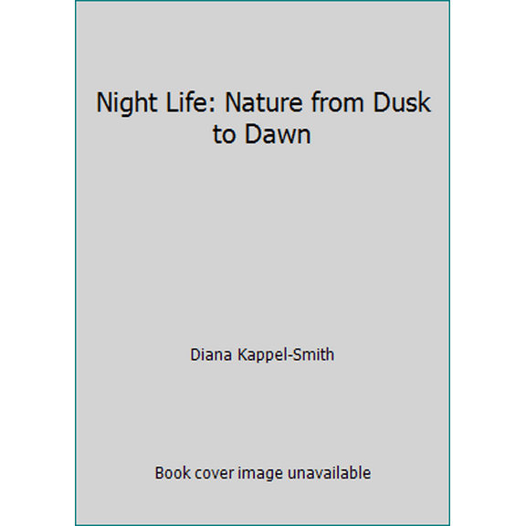 Pre-Owned Night Life: Nature from Dusk to Dawn (Hardcover) 0316483001 9780316483001