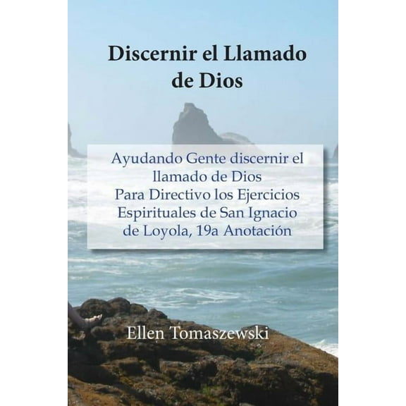 Discernir el Llamado de Dios : Ayudando Gente discernir el llamado de Dios Para Directivo los Ejercicios Espirituales de San Ignacio de Loyola, 19a Anotación (Paperback)
