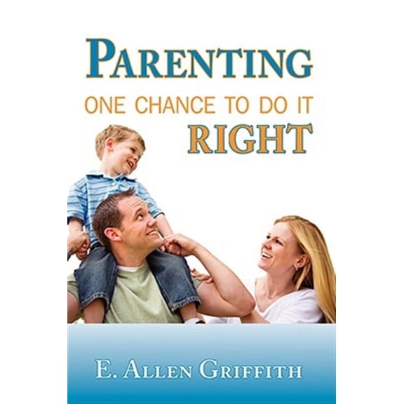 Parenting: One Chance To Do It Right (Paperback)
