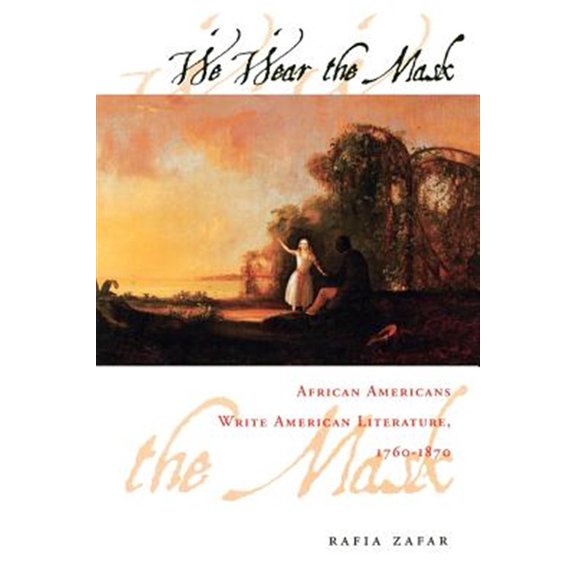 Pre-Owned We Wear the Mask: African Americans Write American Literature, 1760-1870 (Paperback) 0231080956 9780231080958