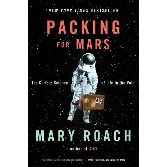 Packing for Mars: The Curious Science of Life in the Void, (Paperback)