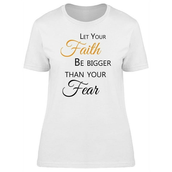 Let Your Faith Be Bigger T-Shirt Women -Image by Shutterstock, Female Small