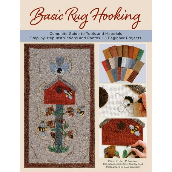 Basic Rug Hooking: * Complete Guide to Tools and Materials * Step-By-Step Instructions and Photos * 5 Beginner Projects, (Paperback)