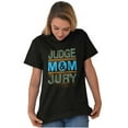thumbnail image 5 of Mom Judge and Jury Hilarious Mother Women's Graphic T Shirt Tees Brisco Brands L, 5 of 6