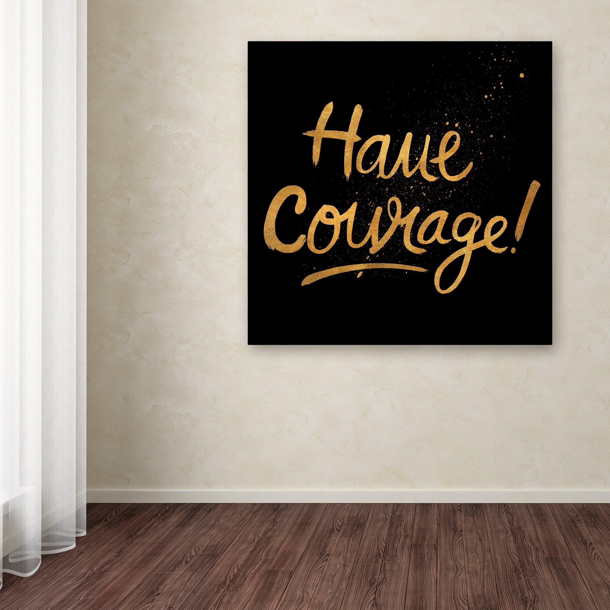Trademark Fine Art 'Have Courage' Canvas Art by Lisa Powell Braun