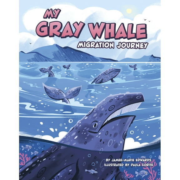 My Animal Migration Story My Gray Whale Migration Journey, (Hardcover)