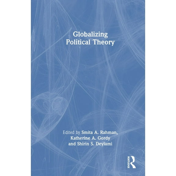 Globalizing Political Theory, (Hardcover)