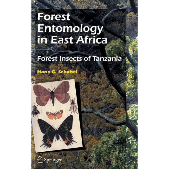 Forest Entomology in East Africa: Forest Insects of Tanzania, (Hardcover)