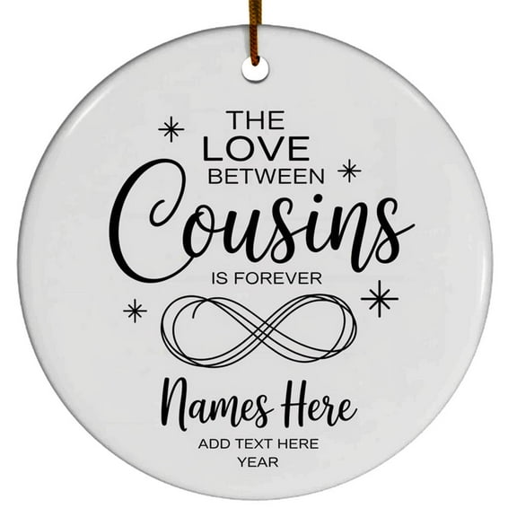 Custom Name Text Love Cousins Christmas Ornament 2025 - The Between is ForYear & Xmas Gift for Brothers Sisters, Sibling, Circle Christmas Ornament, Xmas 2025 Keepsake