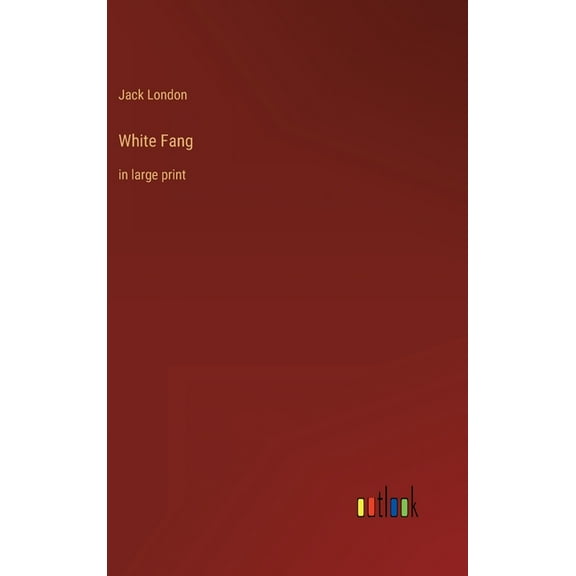 White Fang : in large print (Hardcover)