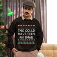 thumbnail image 5 of Christmas Sweatshirt, This Could Have Been an Email Funny Christmas Sweatshirt – Ugly Holiday Sweater for Men & Women, Office Party Gift, 5 of 5