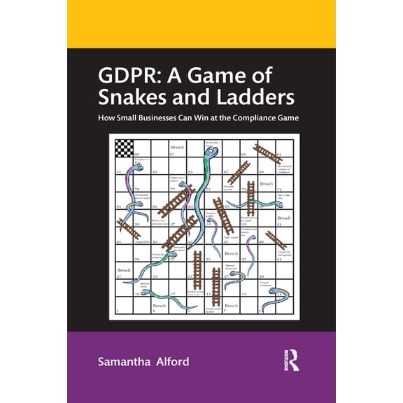 Gdpr: A Game of Snakes and Ladders: How Small Businesses Can Win at the Compliance Game, (Paperback)
