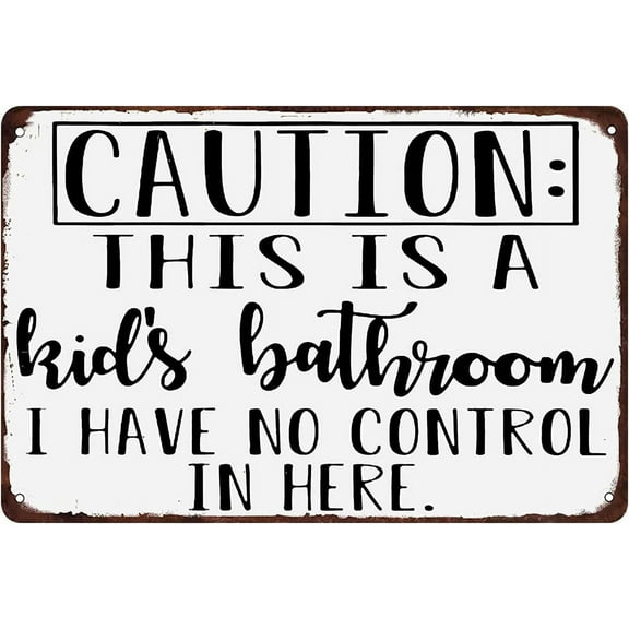 Funny Bathroom Tin Sign Caution This Is a Kid’s Bathroom I Have No Control In Here Metal Signs Home Cafe Bar Wall Decor Retro Plaque 8x12 Inches