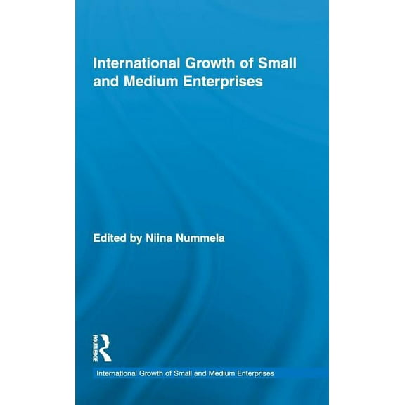 Routledge Studies in International Busin International Growth of Small and Medium Enterprises, (Hardcover)