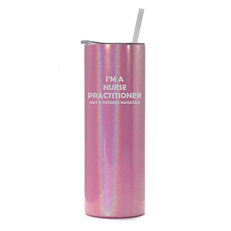 

20 oz Skinny Tall Tumbler Stainless Steel Vacuum Insulated Travel Mug Cup With Straw I m A Nurse Practitioner Not A Magician Funny (Pink Iridescent Glitter)