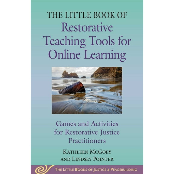 Justice and Peacebuilding Little Book of Restorative Teaching Tools for Online Learning: Games and Activities for Restorative Justice Practitioner, (Paperback)