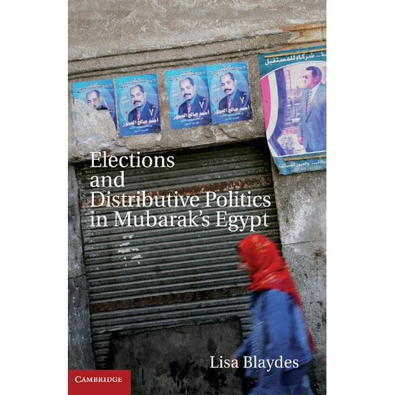 Elections and Distributive Politics in Mubarak S Egypt, (Paperback)