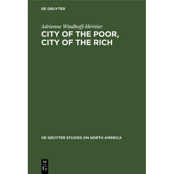 de Gruyter Studies On North America City of the Poor, City of the Rich: Politics and Policy in New York City, Book 7, (Hardcover)