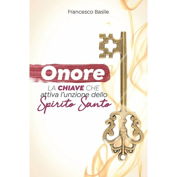 Onore "La chiave che attiva l'unzione dello Spirito Santo" (Italian Edition)