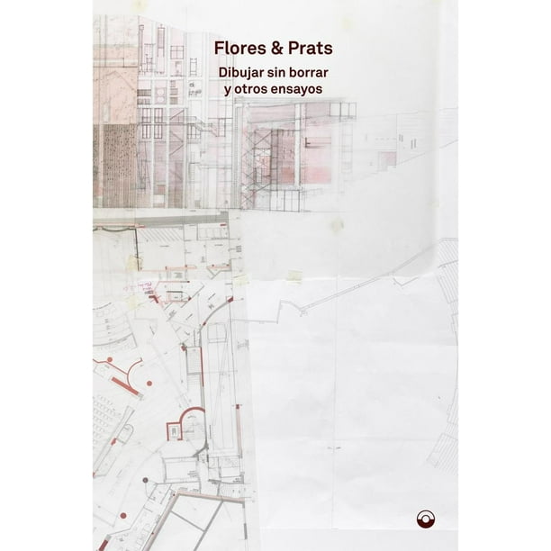 Libro Dibujar Sin Borrar Y Otros Ensayos Tapa Blanda, Autor Flores & Prats, Editorial Puente Editores