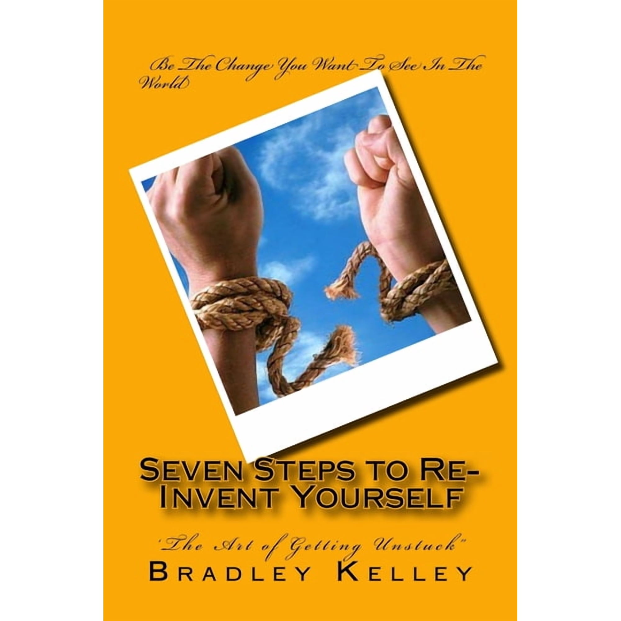Seven Steps to Re-Invent Yourself: The Art of Getting Unstuck (Paperback)