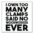 thumbnail image 1 of DistinctInk Custom Bumper Sticker - 6" x 6" Decorative Decal - White Background - Own Too Many Clams - No Woodworker Ever, 1 of 2
