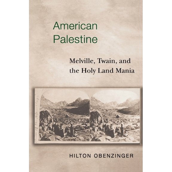 American Palestine: Melville, Twain, and the Holy Land Mania, (Paperback)