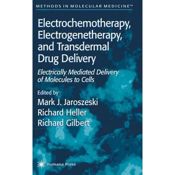 Pre-Owned Electrochemotherapy, Electrogenetherapy, and Transdermal Drug Delivery: Electrically Mediated Delivery of Molecules to Cells (Hardcover) 0896036065 9780896036062