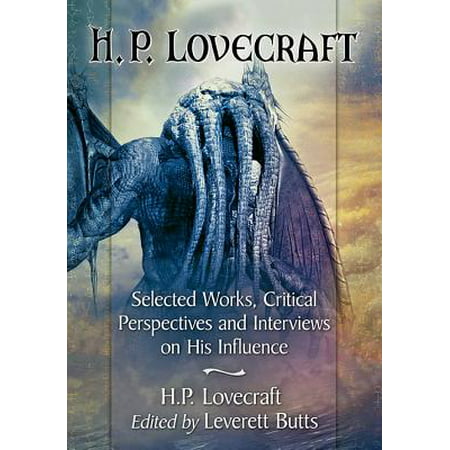 H.P. Lovecraft : Selected Works, Critical Perspectives and Interviews on His