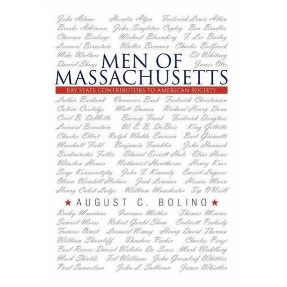 Men of Massachusetts: Bay State Contributors to American Society Hardcover 1475933770 9781475933772 August C. Bolino