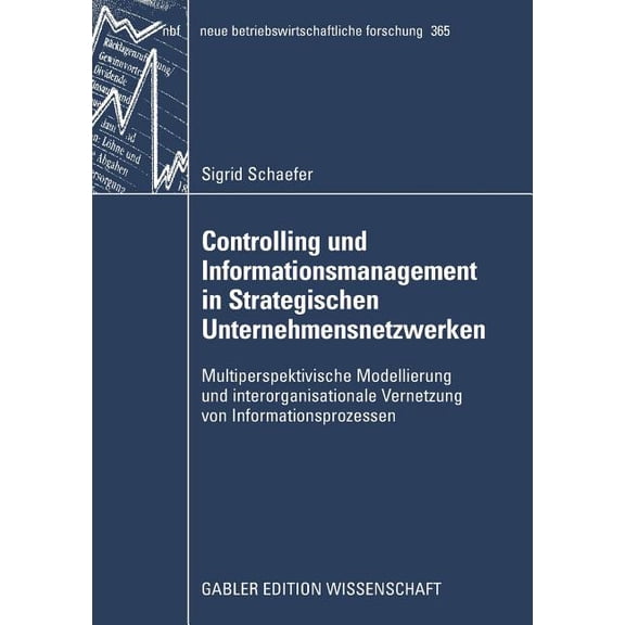 Neue Betriebswirtschaftliche Forschung ( Controlling Und Informationsmanagement in Strategischen Unternehmensnetzwerken: Multiperspektivische Modellierung Und In, Book 365, (Paperback)