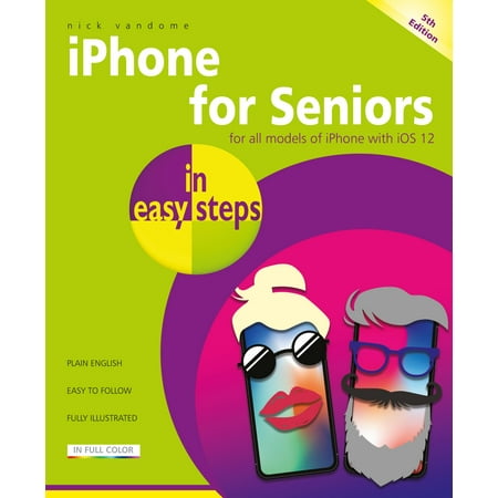 iPhone for Seniors : Covers IOS 12