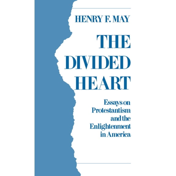 The Divided Heart: Essays on Protestantism and the Enlightenment in America, (Hardcover)