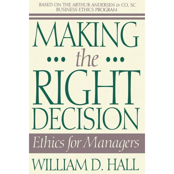 Making the Right Decision: Ethics for Managers, (Paperback)