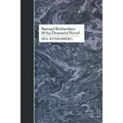 Samuel Richardson and the Dramatic Novel (Paperback)