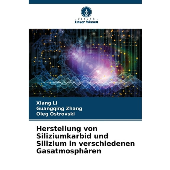 Herstellung von Siliziumkarbid und Silizium in verschiedenen GasatmosphÃ¤ren, (Paperback)