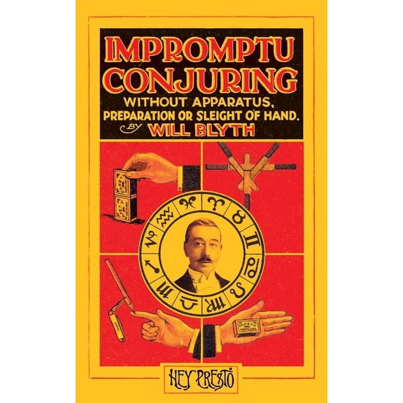 Impromptu Conjuring (Hey Presto Magic Book): Without Apparatus, Preparation or Sleight-of-Hand, (Paperback)