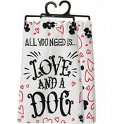 All You Need is Love... and a Dog' Dish Towel 100% Cotton