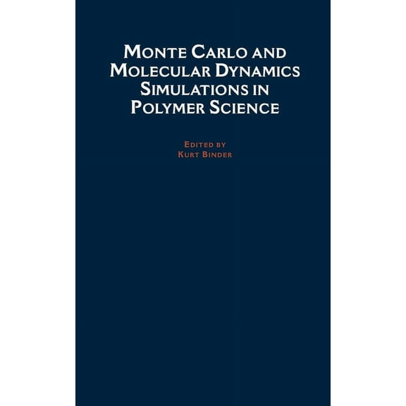 Monte Carlo and Molecular Dynamics Simulations in Polymer Science, (Hardcover)