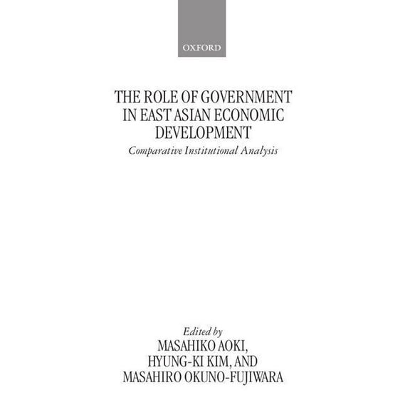 The Role of Government in East Asian Economic Development: Comparative Institutional Analysis, (Hardcover)