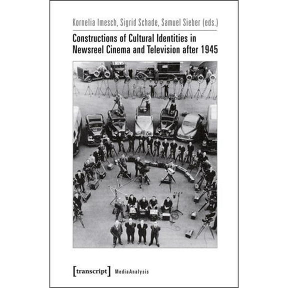 Mediaanalysis: Constructions of Cultural Identities in Newsreel Cinema and Television After 1945 (Paperback)