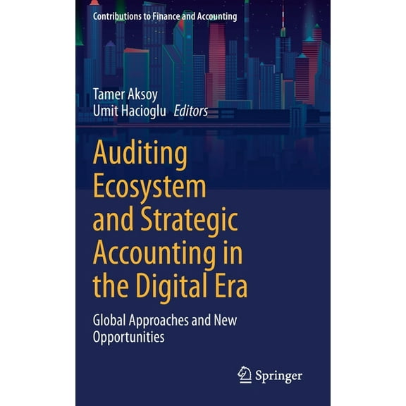 Contributions to Finance and Accounting Auditing Ecosystem and Strategic Accounting in the Digital Era: Global Approaches and New Opportunities, (Hardcover)