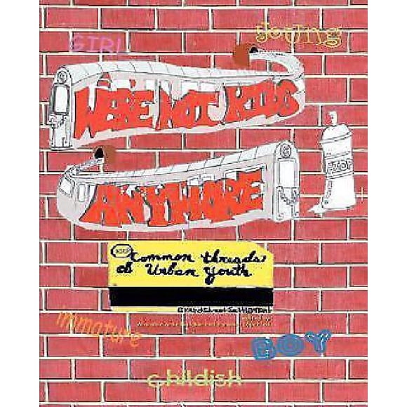 We're Not Kids Anymore: Common Threads of Urban Youth
