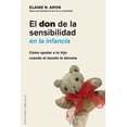 thumbnail image 1 of EL DON DE LA SENSIBILIDAD EN LA INFANCIA, COMO AYUDAR A TU HIJO CUANDO EL MUNDO LE ABRUMA EDICIONES OBELISCO ELAINE N. ARON, 1 of 2