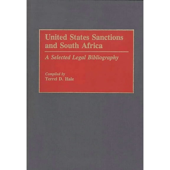 Bibliographies and Indexes in Law and Po United States Sanctions and South Africa: A Selected Legal Bibliography, (Hardcover)