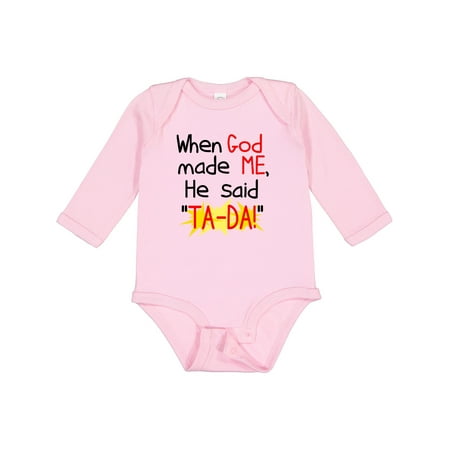 

Inktastic When God Made Me He Said TA-DA! Gift Baby Boy or Baby Girl Long Sleeve Bodysuit