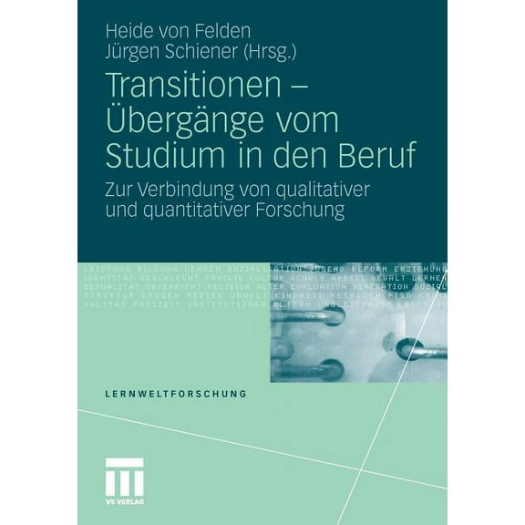 Lernweltforschung: Transitionen - Übergänge Vom Studium in Den Beruf: Zur Verbindung Von Qualitativer Und Quantitativer Forschung (Paperback)