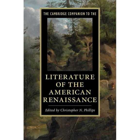 Cambridge Companions to Literature The Cambridge Companion to the Literature of the American Renaissance, (Paperback)